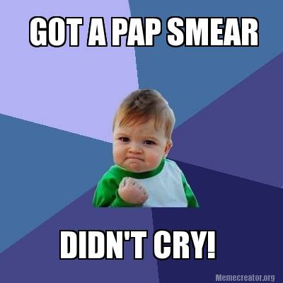 got-a-pap-smear-didnt-cry