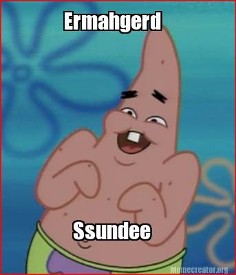 ermahgerd-ssundee