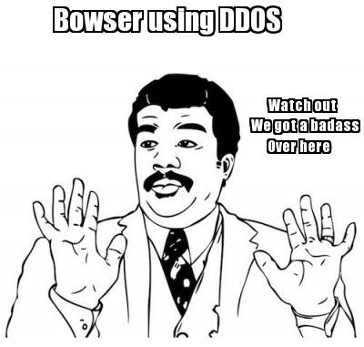 bowser-using-ddos-watch-out-we-got-a-badass-over-here