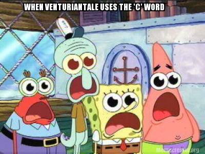 when-venturiantale-uses-the-c-word