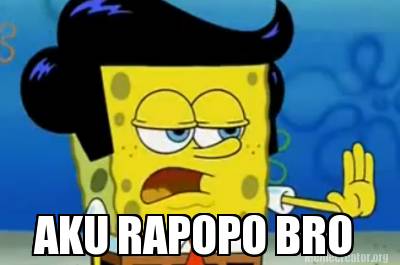 aku-rapopo-bro