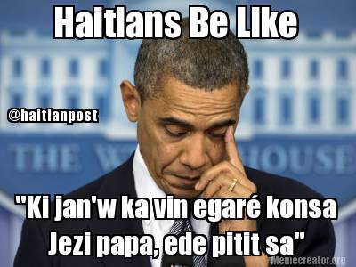 haitians-be-like-ki-janw-ka-vin-egar-konsa-jezi-papa-ede-pitit-sa-haitianpost