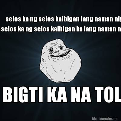 Meme Creator - Funny selos ka ng selos kaibigan lang naman niya selos ka ng  selos kaibigan ka lang na Meme Generator at MemeCreator.org!