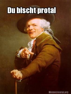 Meme Creator Funny Du bischt protal Meme Generator at