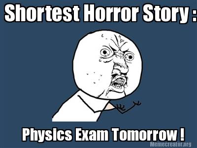 shortest-horror-story-physics-exam-tomorrow-