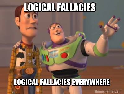 Meme Creator - Funny LOGICAL FALLACIES LOGICAL FALLACIES EVERYWHERE Meme Generator at ! Meme Creator - Funny LOGICAL FALLACIES LOGICAL FALLACIES EVERYWHERE Meme Generator at !