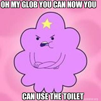 oh-my-glob-you-can-now-you-can-use-the-toilet