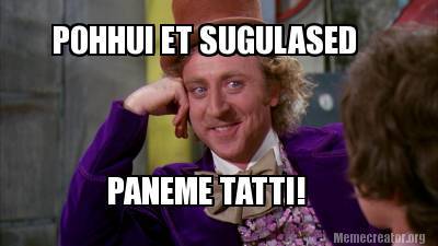 meme creator pohhui et sugulased paneme tatti! meme generator at 2711639 meme creator pohhui et sugulased paneme tatti! meme generator at