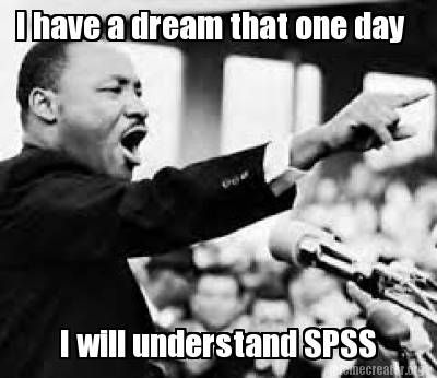 i-have-a-dream-that-one-day-i-will-understand-spss