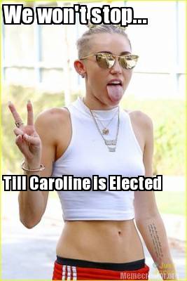 we-wont-stop...-till-caroline-is-elected86