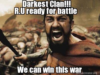 Meme Creator Funny Darkest Clan We Can Win This War R U Ready For Battle Meme Generator At Memecreator Org