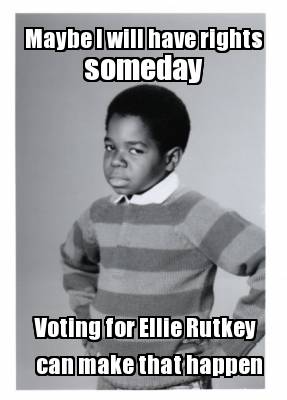 maybe-i-will-have-rights-someday-voting-for-ellie-rutkey-can-make-that-happen