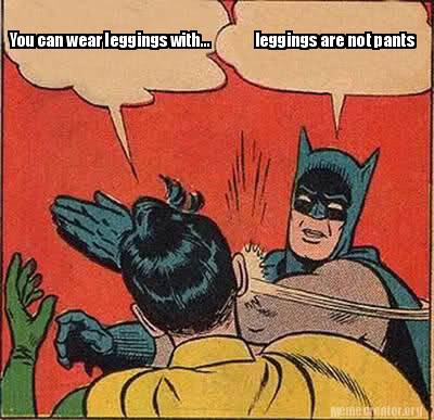 Leggings Arent Pants  Poorly Dressed  fashion fail