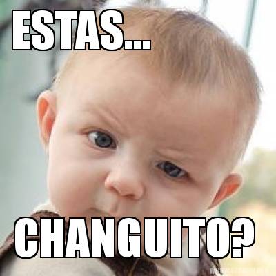 estas...-changuito