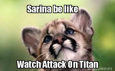 sarina-be-like-watch-attack-on-titan