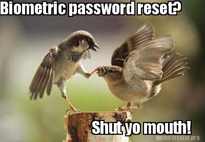 biometric-password-reset-shut-yo-mouth