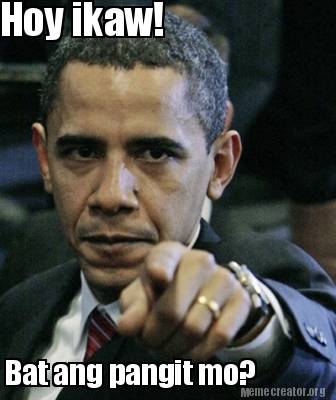 Meme Creator - Funny Hoy ikaw! Bat ang pangit mo? Meme Generator at  MemeCreator.org!