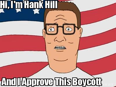 hi-im-hank-hill-and-i-approve-this-boycott