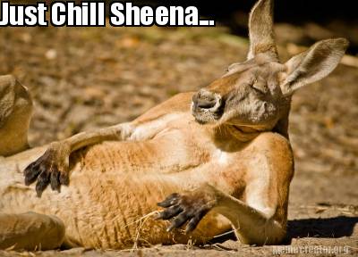 Meme Creator - Funny Just Chill Sheena... Meme Generator at ! Meme Creator - Funny Just Chill Sheena... Meme Generator at !