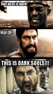 this-boss-is-hard-hard-this-is-dark-souls