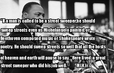 if-a-man-is-called-to-be-a-street-sweeperhe-should-sweep-streets-even-as-michela