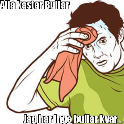 alla-kastar-bullar-jag-har-inge-bullar-kvar
