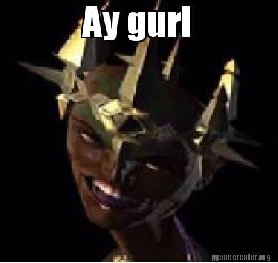 Meme Creator Funny Ay Gurl Meme Generator At Memecreator Org