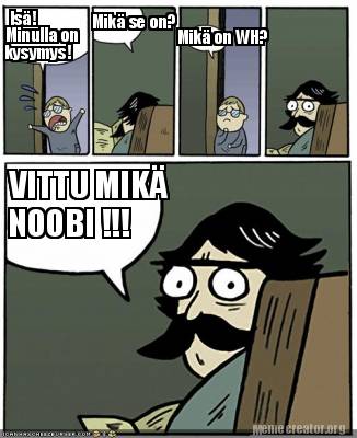 is-minulla-on-kysymys-mik-se-on-mik-on-wh-vittu-mik-noobi-