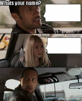 Generator Whats Your Name Meme