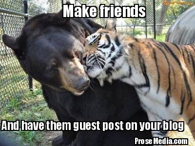 make-friends-and-have-them-guest-post-on-your-blog-prosemedia.com9