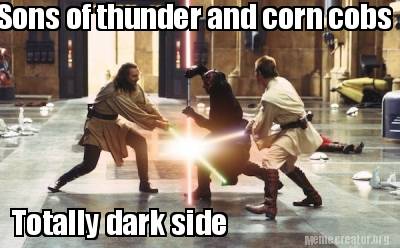 sons-of-thunder-and-corn-cobs-totally-dark-side