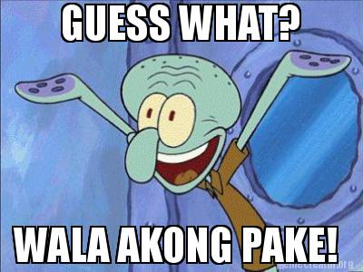 guess-what-wala-akong-pake0