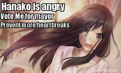 hanako-is-angry-vote-me-for-mayor-prevent-more-heartbreaks