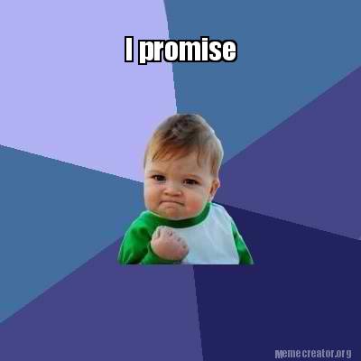 Meme Creator - Funny I promise Meme Generator at MemeCreator.org!