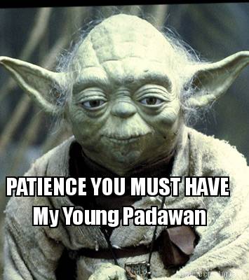 patience-you-must-have-my-young-padawan