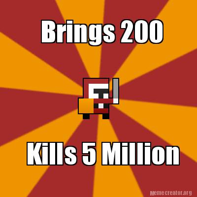 brings-200-kills-5-million