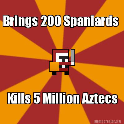 brings-200-spaniards-kills-5-million-aztecs