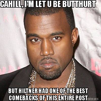 cahill-im-let-u-be-butthurt-but-hiltner-had-one-of-the-best-comebacks-of-this-en