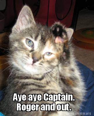 aye-aye-captain.-roger-and-out