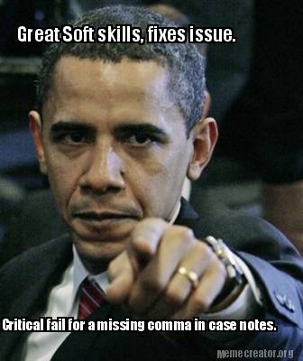 Meme Creator - Funny Great Soft skills, fixes issue. Critical fail for a missing comma in case notes Meme Generator at ! Meme Creator - Funny Great Soft skills, fixes issue. Critical fail for a missing comma in case notes Meme Generator at !