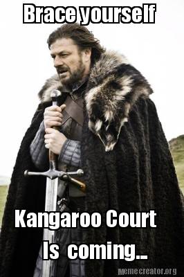 Meme Creator - Funny Brace yourself Kangaroo Court Is coming ...