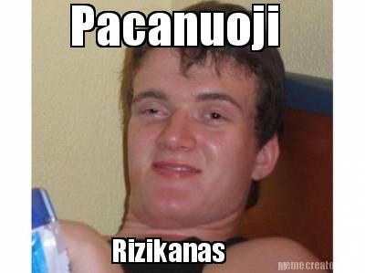 pacanuoji-rizikanas