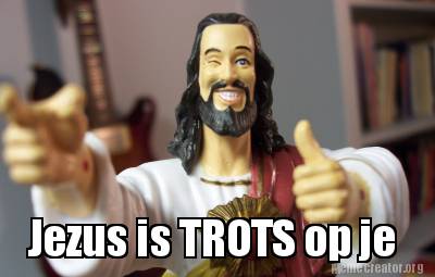 jezus-is-trots-op-je