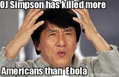 oj-simpson-has-killed-more-americans-than-ebola