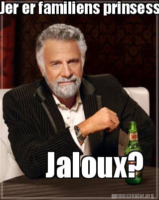 Télécharger gratuitement Images Meme Creator Funny Jer Er Familiens Prinsesse Jaloux Meme actualisé salutations
