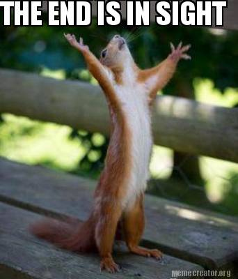 Meme Creator - Funny THE END IS IN SIGHT Meme Generator at !