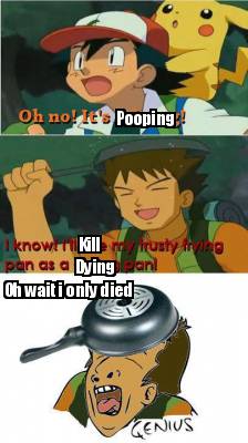 kill-dying-pooping-oh-wait-i-only-died