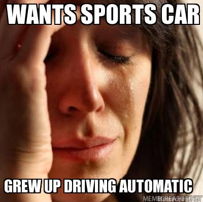 Meme Creator Funny Wants Sports Car Grew Up Driving Automatic Meme Generator At Memecreator Org