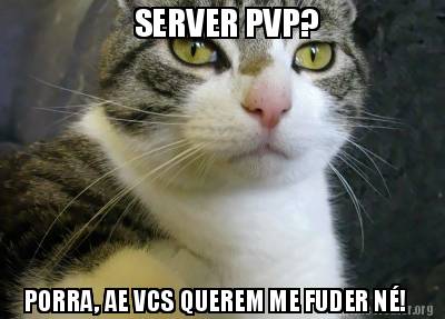 server-pvp-porra-ae-vcs-querem-me-fuder-n