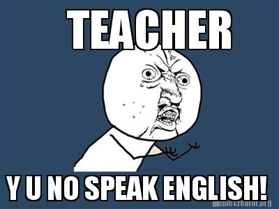 Meme Creator Funny Teacher Y U No Speak English Meme Generator At Memecreator Org Meme Creator Funny Teacher Y U No Speak English Meme Generator At Memecreator Org